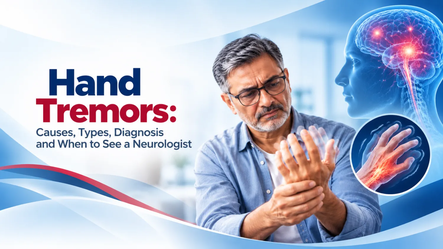 Hand Tremors: Causes, Types, Diagnosis and When to See a Neurologist in Faridabad